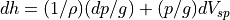 dh = (1/{\rho})(dp/g) + (p/g) dV_{sp}