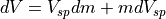 dV = V_{sp} dm + m dV_{sp}