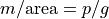m/{\rm area} = p/g